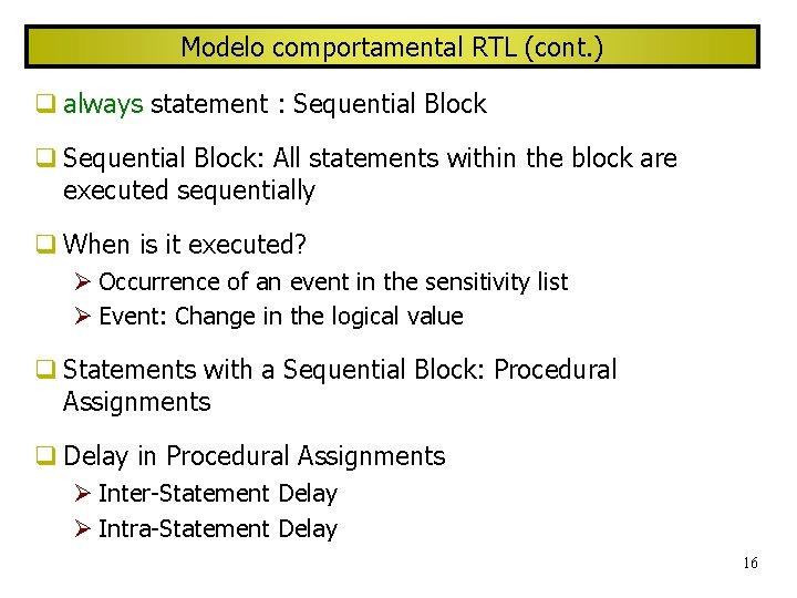 Modelo comportamental RTL (cont. ) always statement : Sequential Block: All statements within the