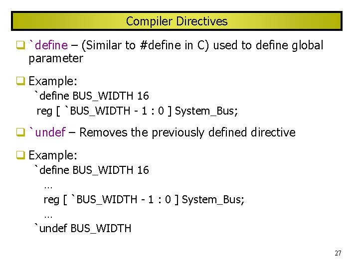 Compiler Directives `define – (Similar to #define in C) used to define global parameter