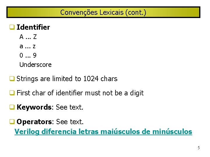 Convenções Lexicais (cont. ) Identifier A. . . Z a. . . z 0.