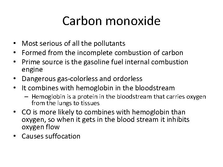 Carbon monoxide • Most serious of all the pollutants • Formed from the incomplete
