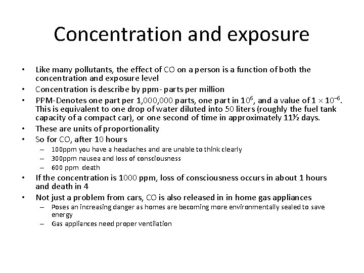 Concentration and exposure • • • Like many pollutants, the effect of CO on