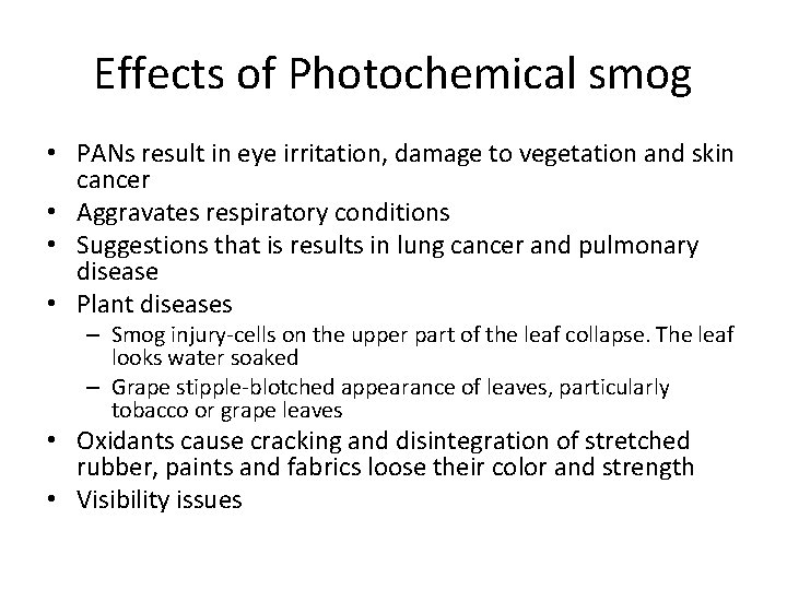Effects of Photochemical smog • PANs result in eye irritation, damage to vegetation and