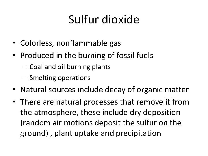 Sulfur dioxide • Colorless, nonflammable gas • Produced in the burning of fossil fuels