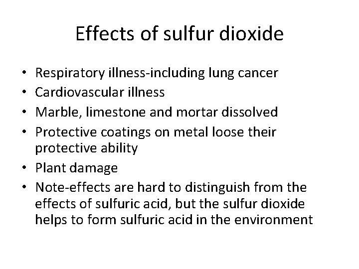 Effects of sulfur dioxide Respiratory illness-including lung cancer Cardiovascular illness Marble, limestone and mortar