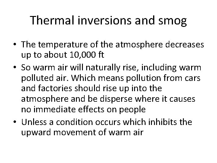 Thermal inversions and smog • The temperature of the atmosphere decreases up to about