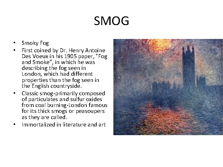 SMOG • Smoky Fog • First coined by Dr. Henry Antoine Des Voeux in