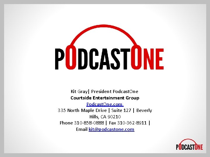 Kit Gray| President Podcast. One Courtside Entertainment Group Podcast. One. com 335 North Maple