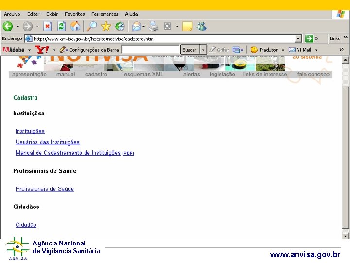 Agência Nacional de Vigilância Sanitária www. anvisa. gov. br 
