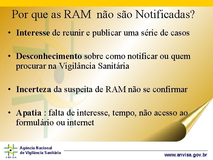 Por que as RAM não são Notificadas? • Interesse de reunir e publicar uma