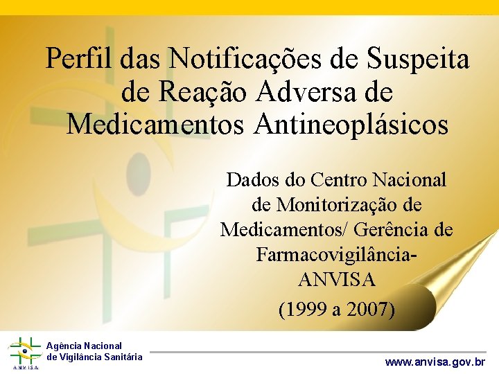 Perfil das Notificações de Suspeita de Reação Adversa de Medicamentos Antineoplásicos Dados do Centro
