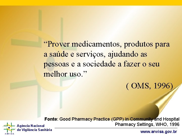  “Prover medicamentos, produtos para a saúde e serviços, ajudando as pessoas e a