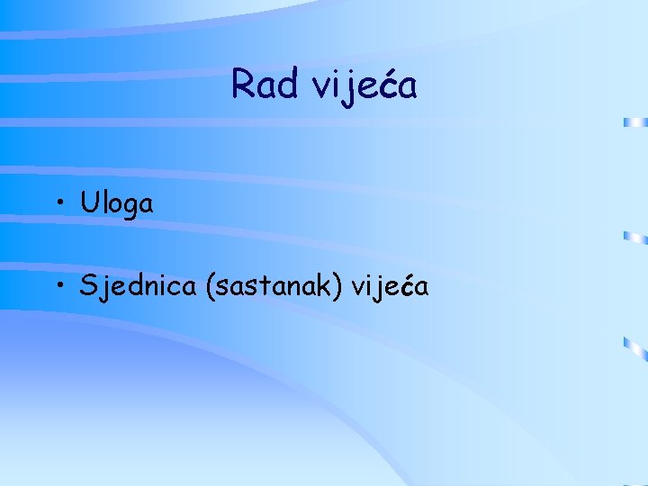 Rad vijeća • Uloga • Sjednica (sastanak) vijeća 