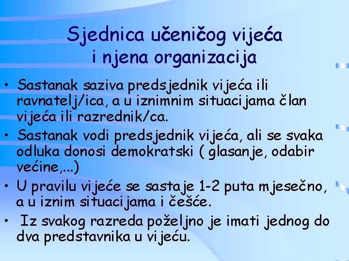 Sjednica učeničog vijeća i njena organizacija • Sastanak saziva predsjednik vijeća ili ravnatelj/ica, a