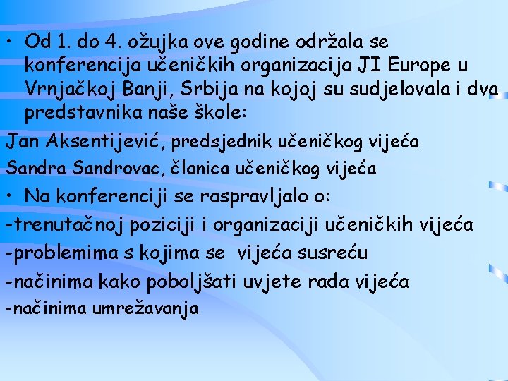  • Od 1. do 4. ožujka ove godine održala se konferencija učeničkih organizacija