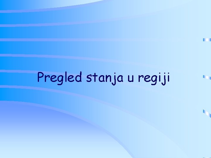 Pregled stanja u regiji 