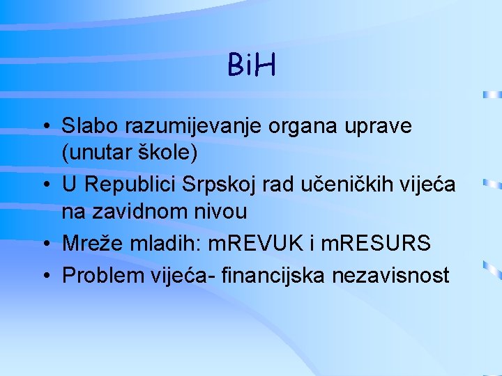 Bi. H • Slabo razumijevanje organa uprave (unutar škole) • U Republici Srpskoj rad