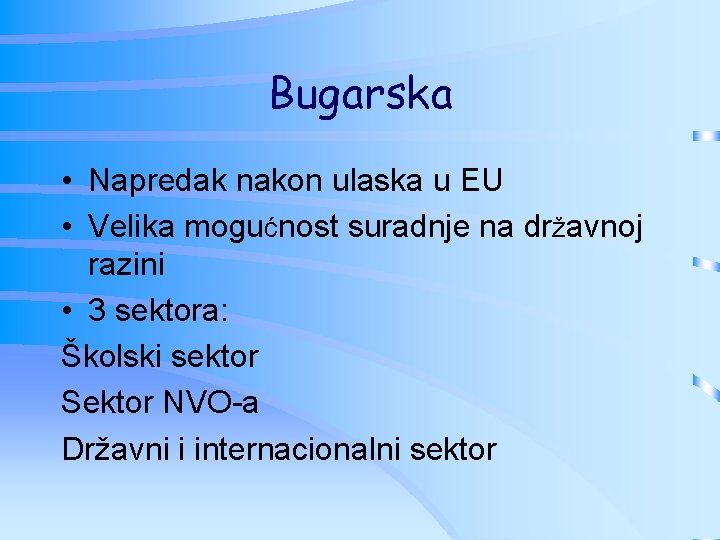 Bugarska • Napredak nakon ulaska u EU • Velika mogućnost suradnje na državnoj razini