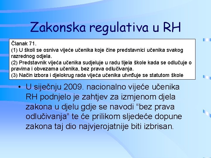 Zakonska regulativa u RH Članak 71. (1) U školi se osniva vijeće učenika koje