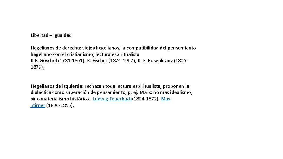 Libertad – igualdad Hegelianos de derecha: viejos hegelianos, la compatibilidad del pensamiento hegeliano con