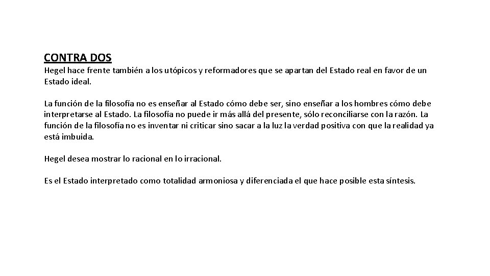 CONTRA DOS Hegel hace frente también a los utópicos y reformadores que se apartan