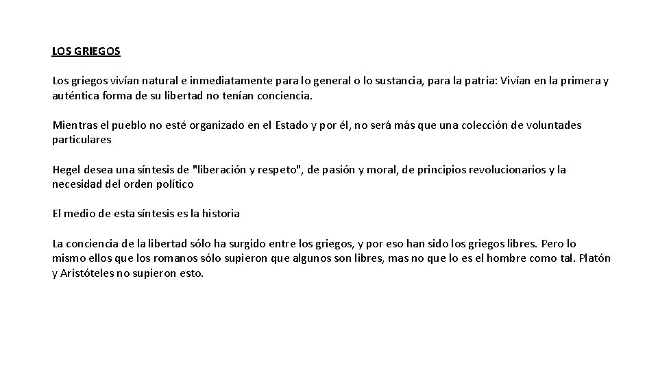 LOS GRIEGOS Los griegos vivían natural e inmediatamente para lo general o lo sustancia,