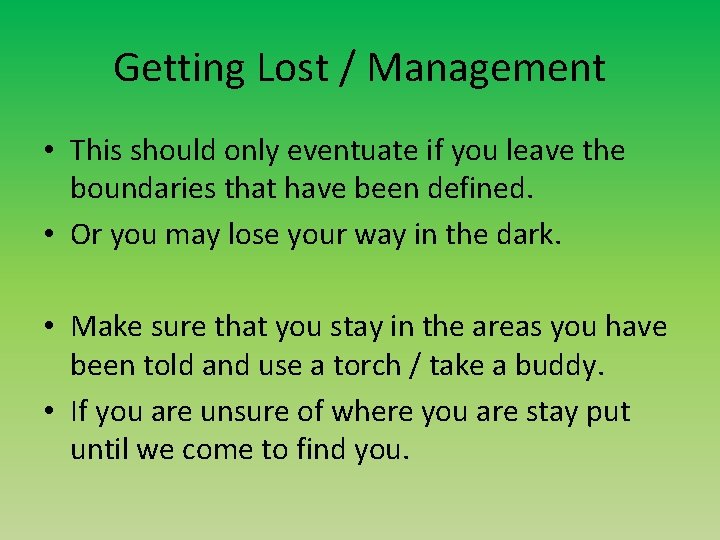 Getting Lost / Management • This should only eventuate if you leave the boundaries