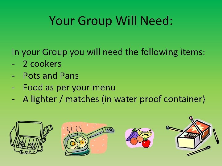 Your Group Will Need: In your Group you will need the following items: -