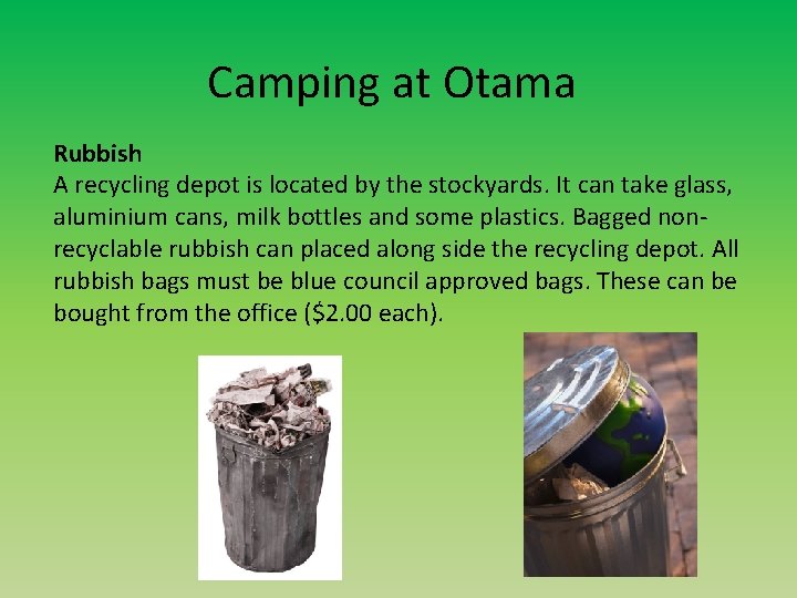 Camping at Otama Rubbish A recycling depot is located by the stockyards. It can