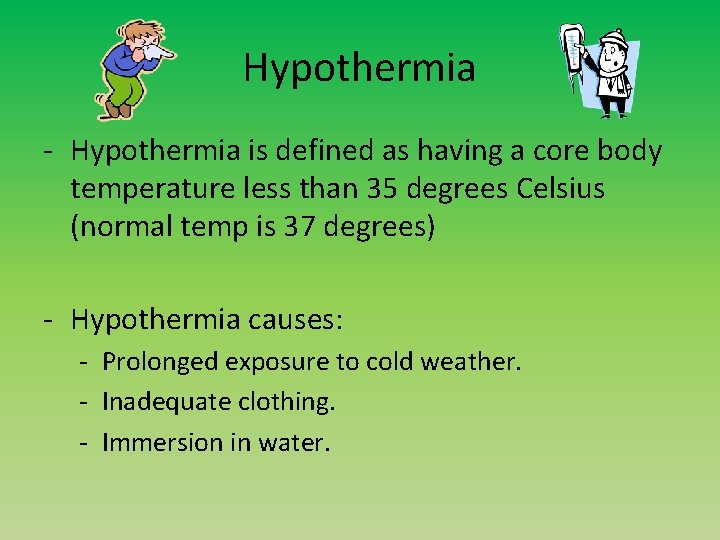 Hypothermia - Hypothermia is defined as having a core body temperature less than 35