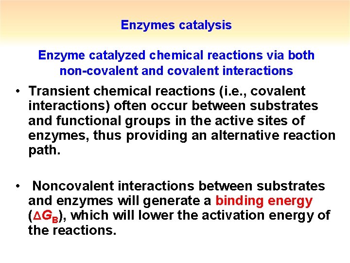 Enzymes catalysis Enzyme catalyzed chemical reactions via both non-covalent and covalent interactions • Transient