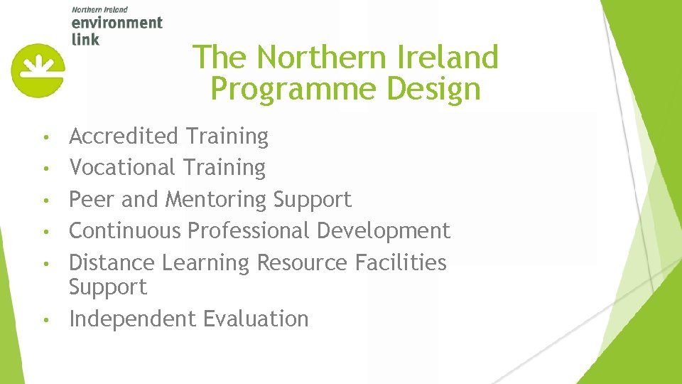 The Northern Ireland Programme Design • • • Accredited Training Vocational Training Peer and