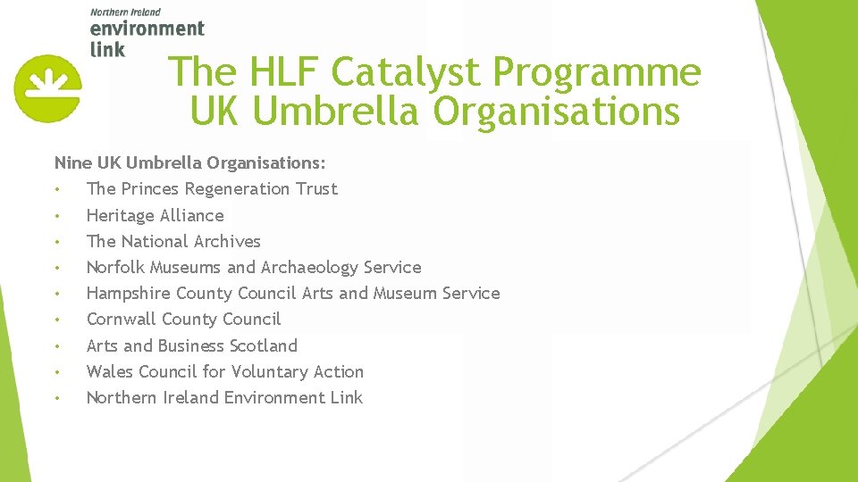 The HLF Catalyst Programme UK Umbrella Organisations Nine UK Umbrella Organisations: • The Princes