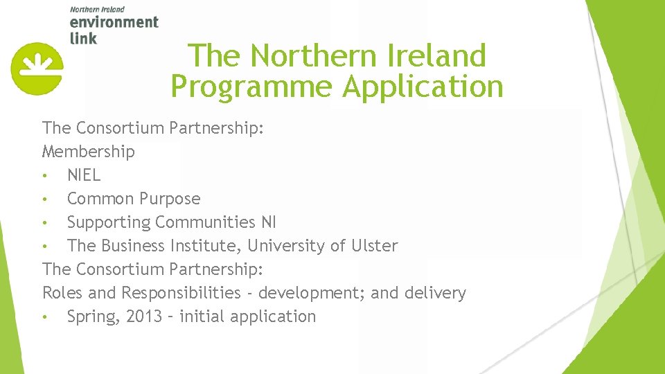 The Northern Ireland Programme Application The Consortium Partnership: Membership • NIEL • Common Purpose
