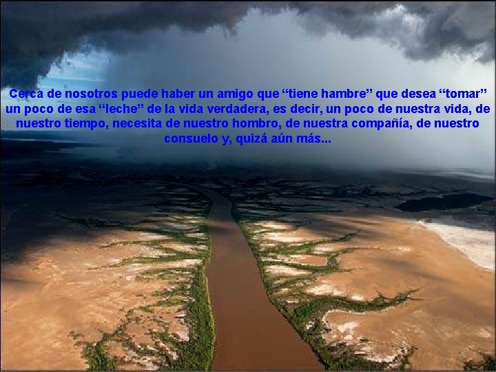 Cerca de nosotros puede haber un amigo que “tiene hambre” que desea “tomar” un Cerca de nosotros puede haber un amigo que “tiene hambre” que desea “tomar” un