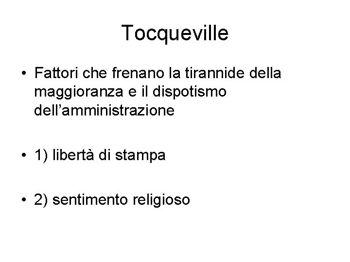 Tocqueville • Fattori che frenano la tirannide della maggioranza e il dispotismo dell’amministrazione •