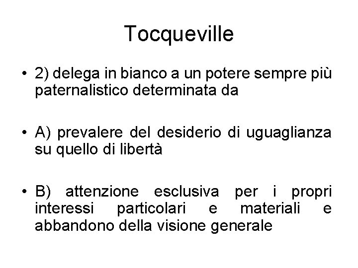 Tocqueville • 2) delega in bianco a un potere sempre più paternalistico determinata da