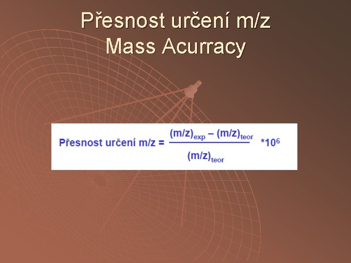 Přesnost určení m/z Mass Acurracy 