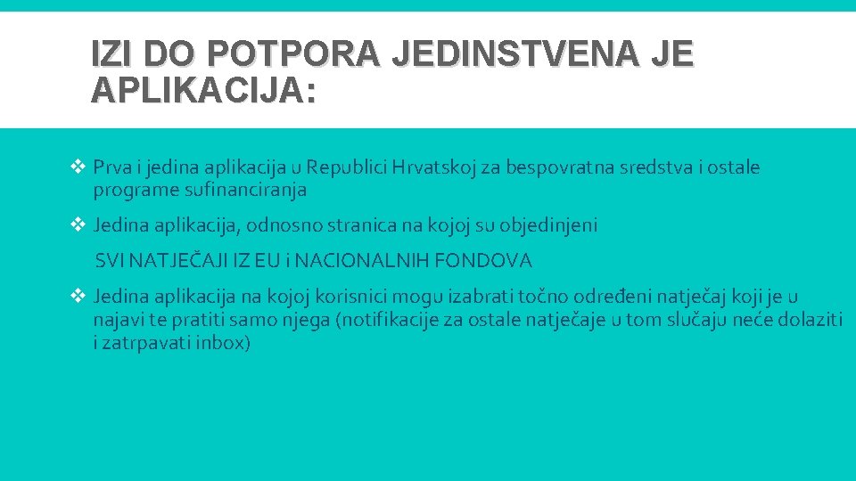 IZI DO POTPORA JEDINSTVENA JE APLIKACIJA: v Prva i jedina aplikacija u Republici Hrvatskoj