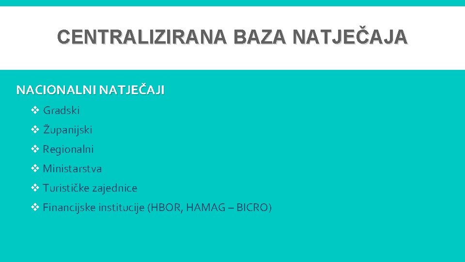 CENTRALIZIRANA BAZA NATJEČAJA NACIONALNI NATJEČAJI v Gradski v Županijski v Regionalni v Ministarstva v