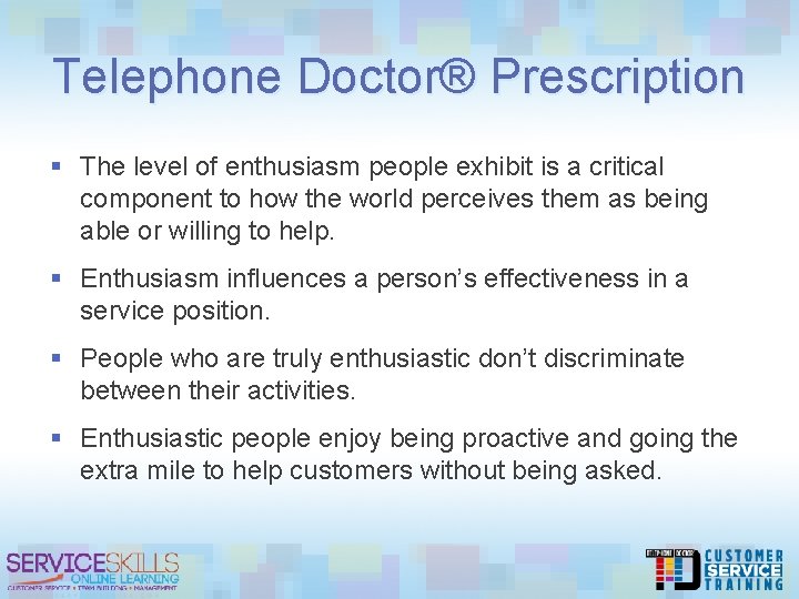 Telephone Doctor® Prescription § The level of enthusiasm people exhibit is a critical component