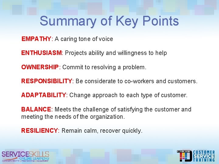 Summary of Key Points EMPATHY: A caring tone of voice ENTHUSIASM: Projects ability and