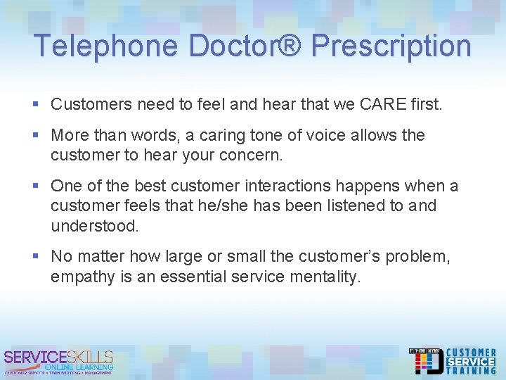 Telephone Doctor® Prescription § Customers need to feel and hear that we CARE first.