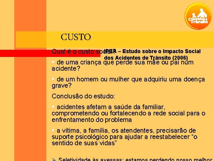 CUSTO IPEA – Estudo sobre o Impacto Social Qual é o custo social? dos