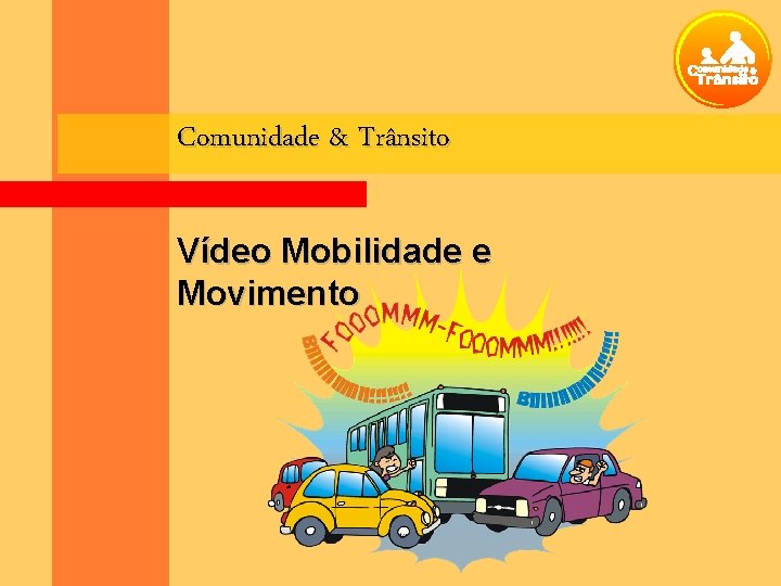 Comunidade & Trânsito Vídeo Mobilidade e Movimento 