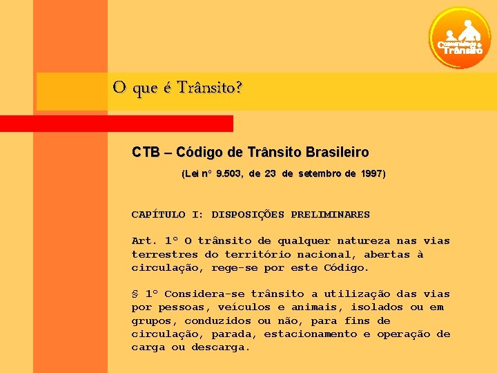 O que é Trânsito? CTB – Código de Trânsito Brasileiro (Lei nº 9. 503,