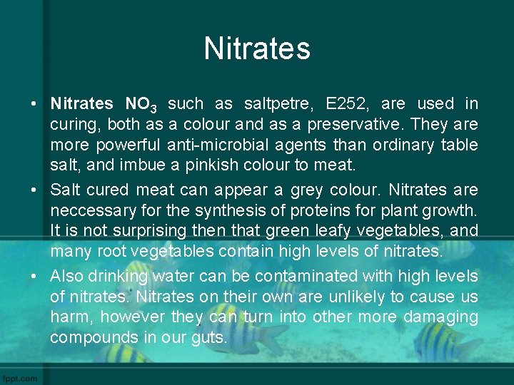 Nitrates • Nitrates NO 3 such as saltpetre, E 252, are used in curing,