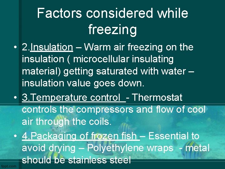 Factors considered while freezing • 2. Insulation – Warm air freezing on the insulation