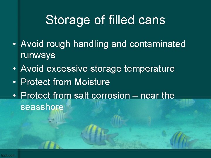 Storage of filled cans • Avoid rough handling and contaminated runways • Avoid excessive