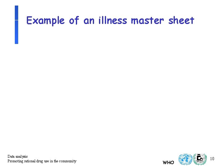 Example of an illness master sheet Data analysis Promoting rational drug use in the