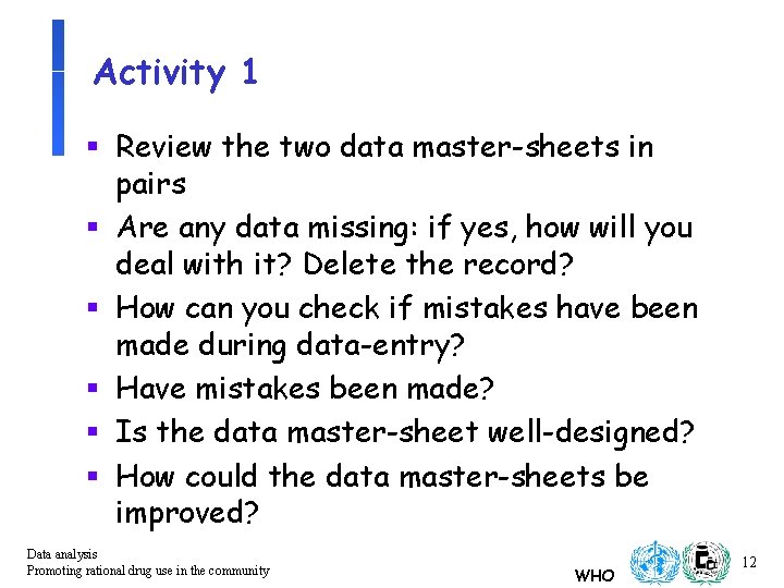 Activity 1 § Review the two data master-sheets in pairs § Are any data